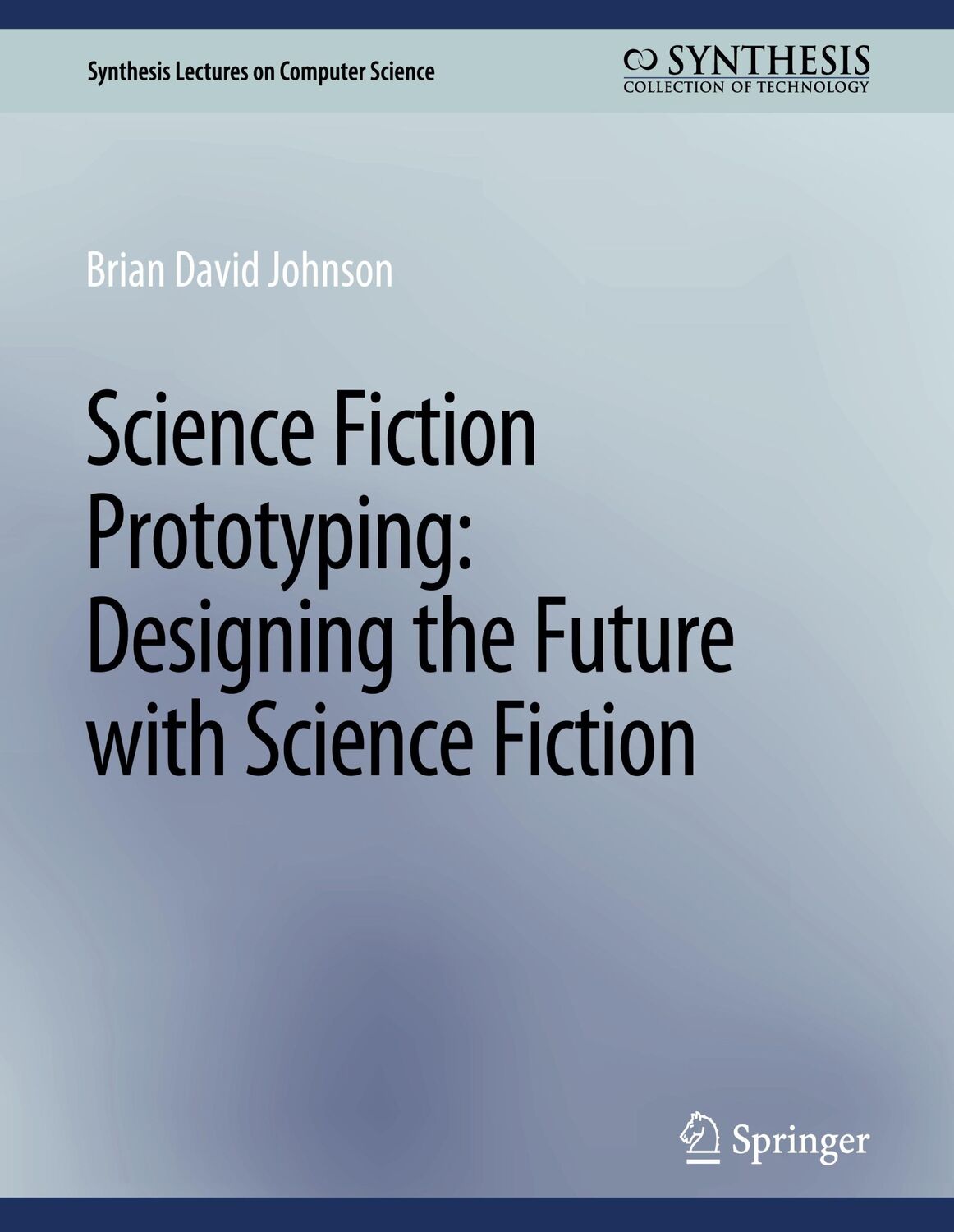 Cover: 9783031006685 | Science Fiction Prototyping: Designing the Future with Science Fiction