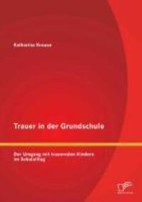 Cover: 9783842895522 | Trauer in der Grundschule: Der Umgang mit trauernden Kindern im...