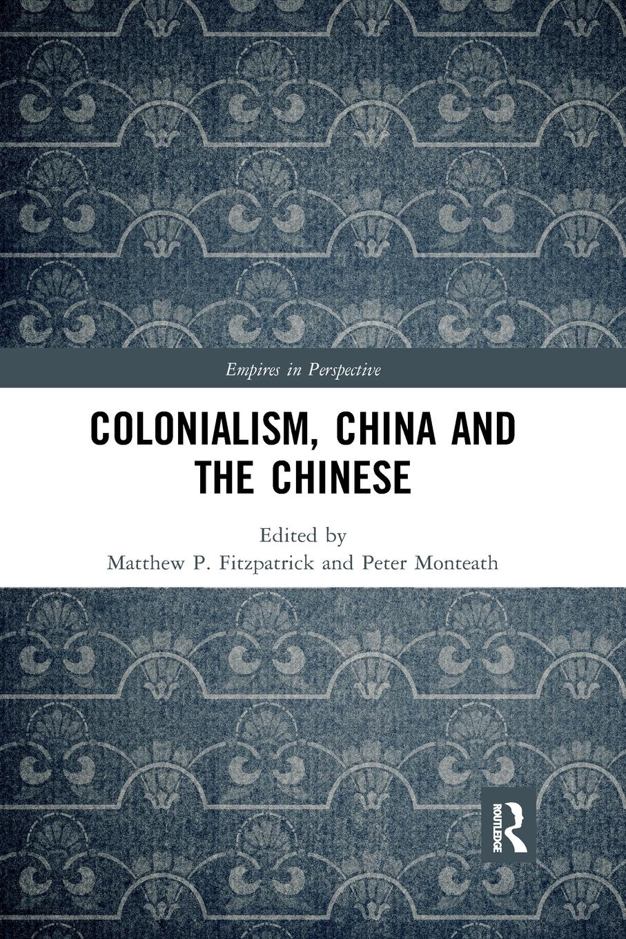 Cover: 9780367785031 | Colonialism, China and the Chinese | Amidst Empires | Monteath (u. a.)