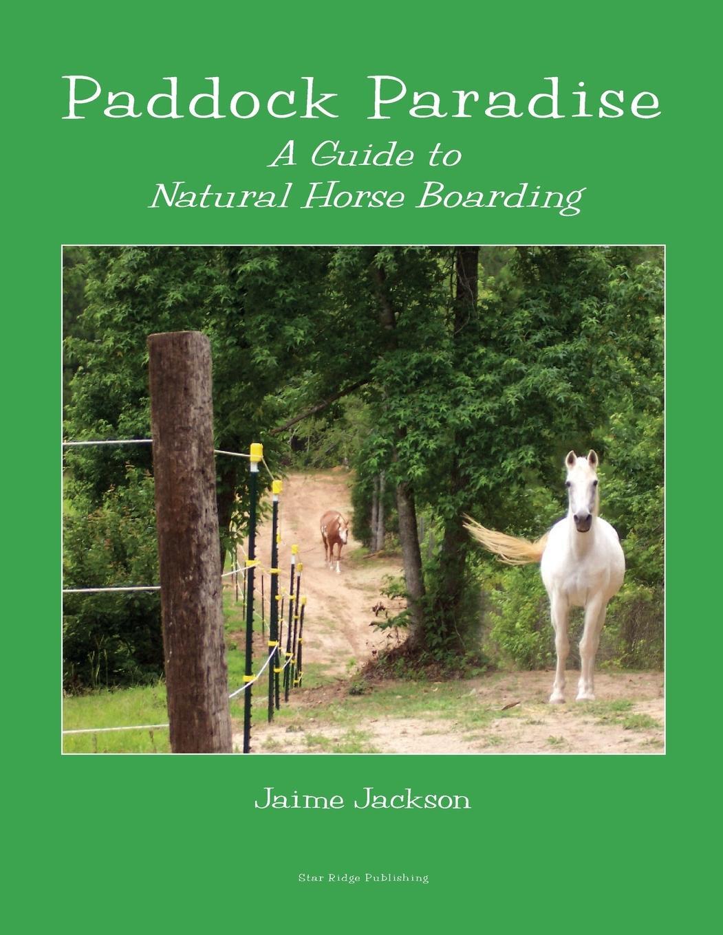 Cover: 9780965800785 | Paddock Paradise | A Guide to Natural Horse Boarding | Jaime Jackson