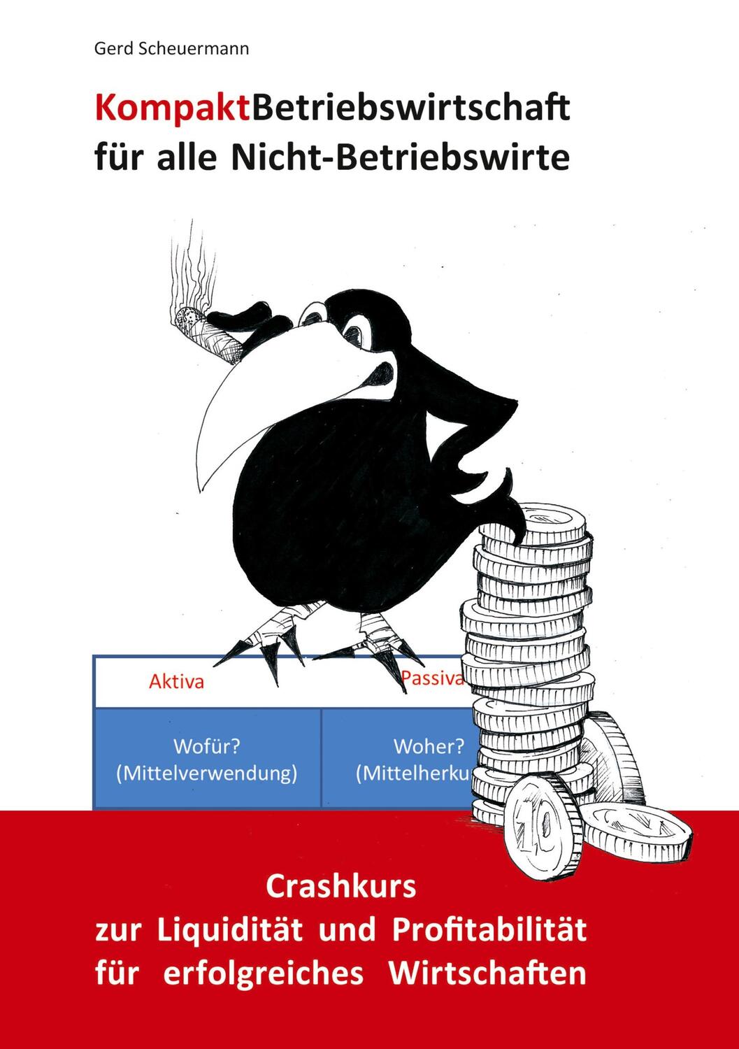 Cover: 9783754342091 | Kompakt Betriebswirtschaft für alle Nicht-Betriebswirte | Scheuermann