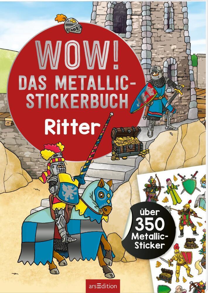 Cover: 9783845851624 | WOW! Das Metallic-Stickerbuch - Ritter | Über 350 Metallic-Sticker