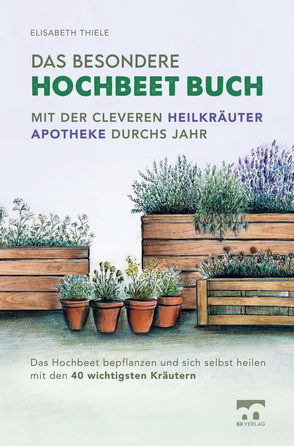 Cover: 9789403653488 | Das besondere Hochbeet Buch - Mit der cleveren Heilkräuter Apotheke...