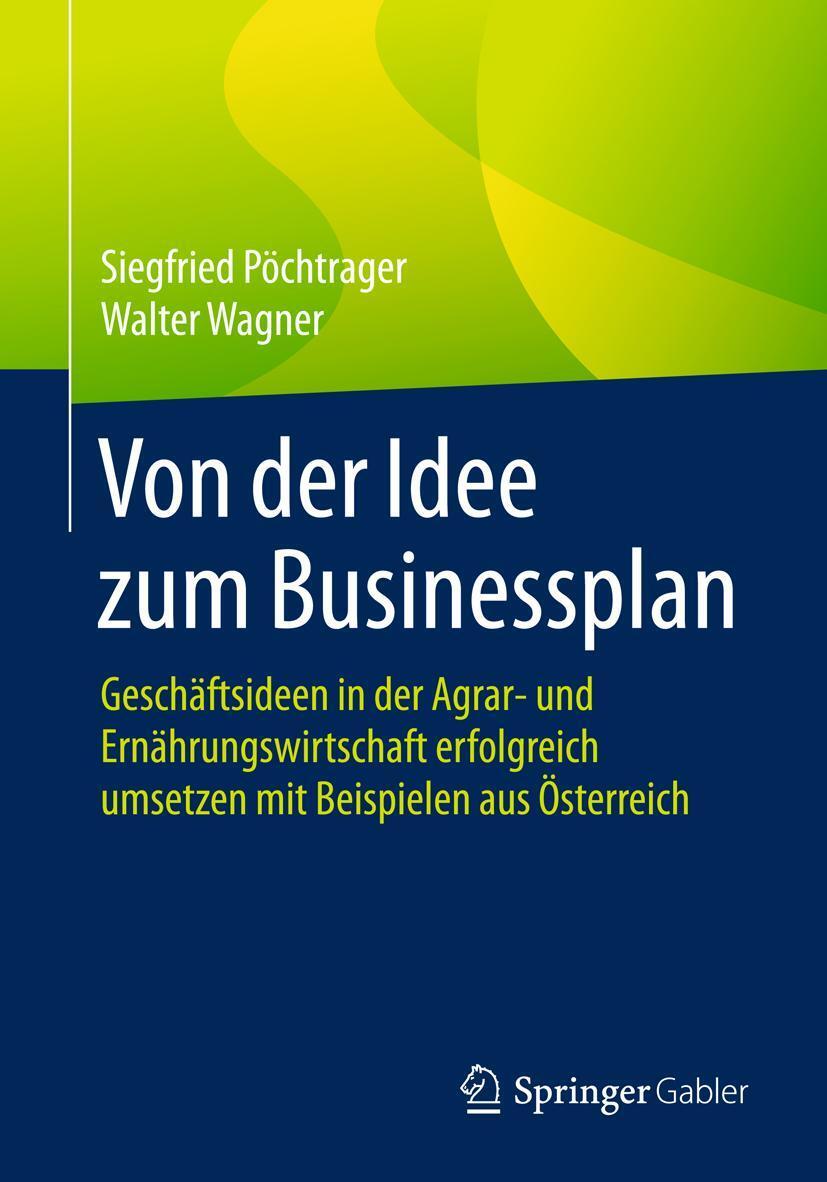 Cover: 9783658198053 | Von der Idee zum Businessplan | Siegfried Pöchtrager (u. a.) | Buch