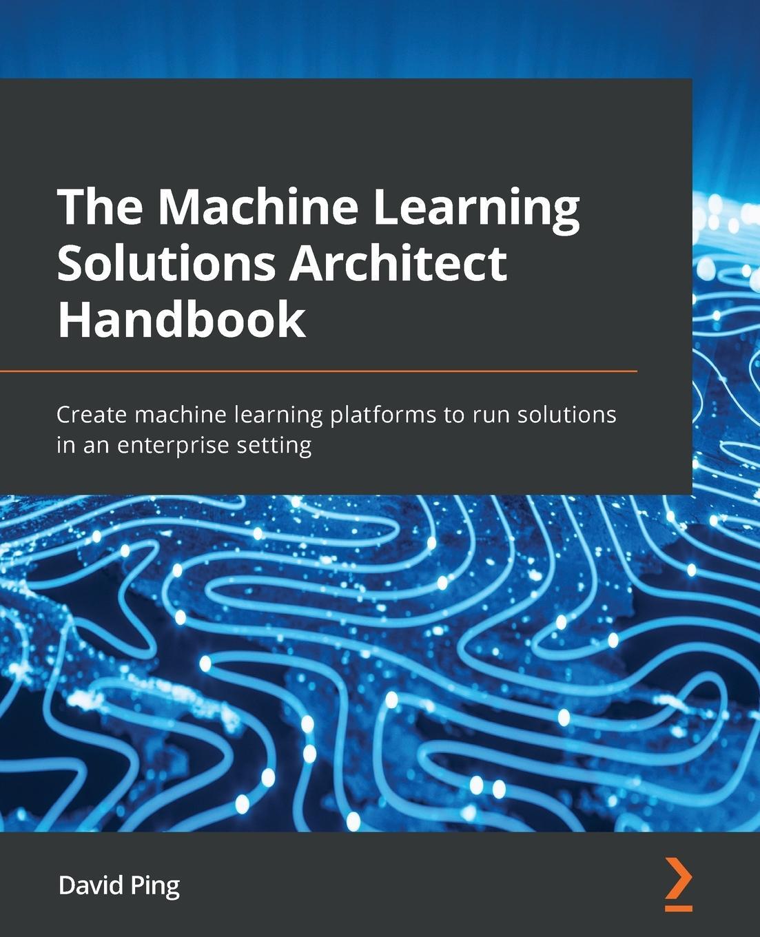 Cover: 9781801072168 | The Machine Learning Solutions Architect Handbook | David Ping | Buch