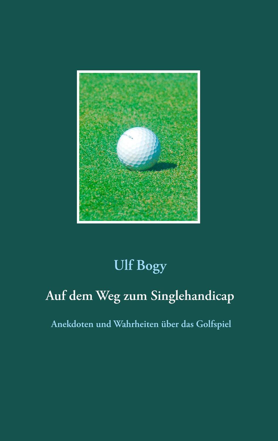 Cover: 9783741295751 | Auf dem Weg zum Singlehandicap | Ulf Bogy | Taschenbuch | Paperback