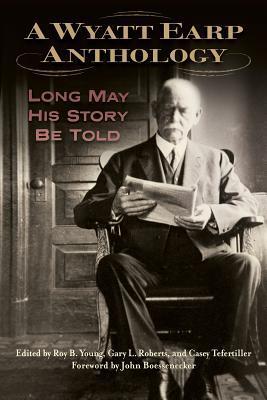Cover: 9781574417739 | A Wyatt Earp Anthology: Long May His Story Be Told | Young (u. a.)