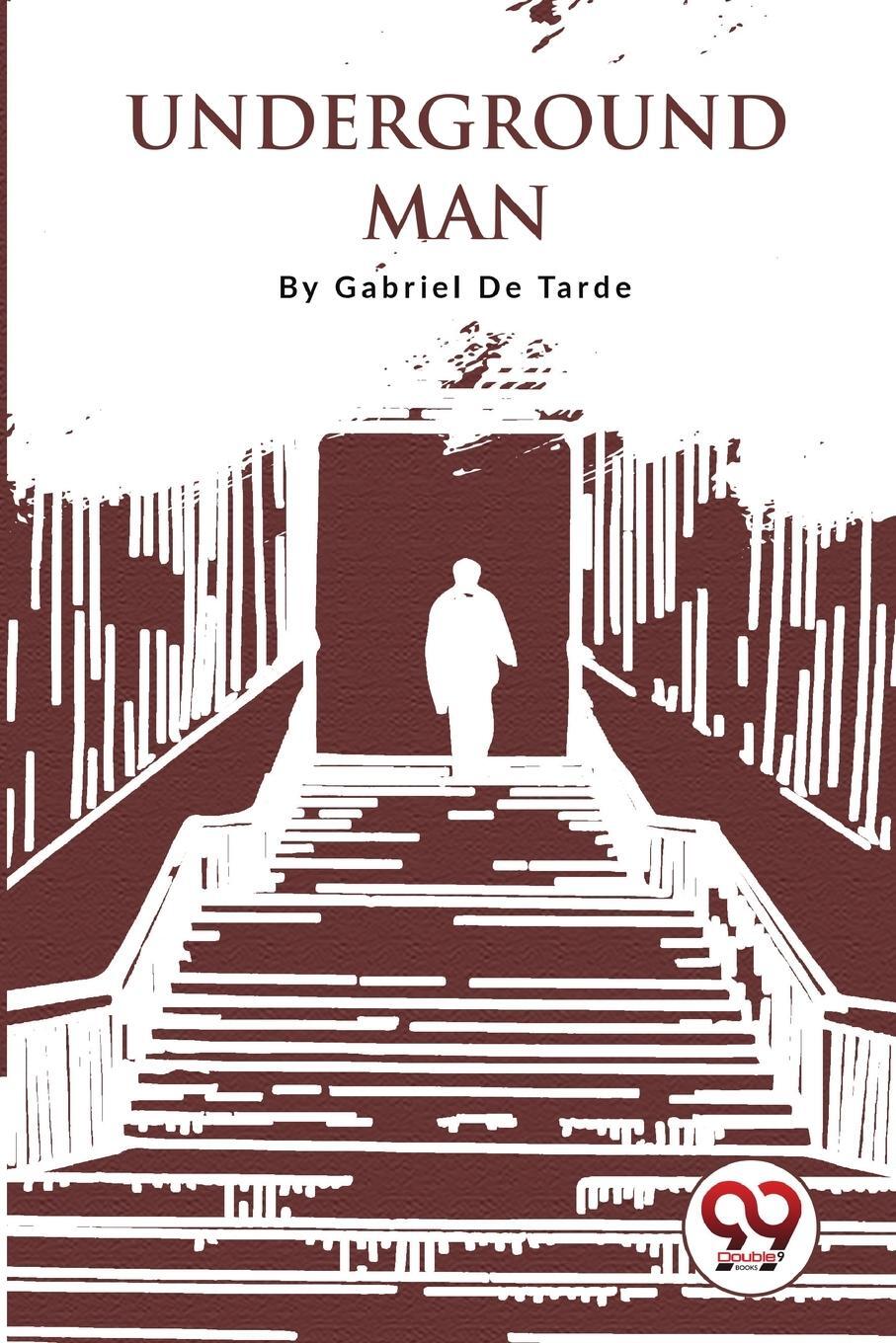 Cover: 9789357279581 | Underground Man | Gabriel De Tarde | Taschenbuch | Paperback | 2023