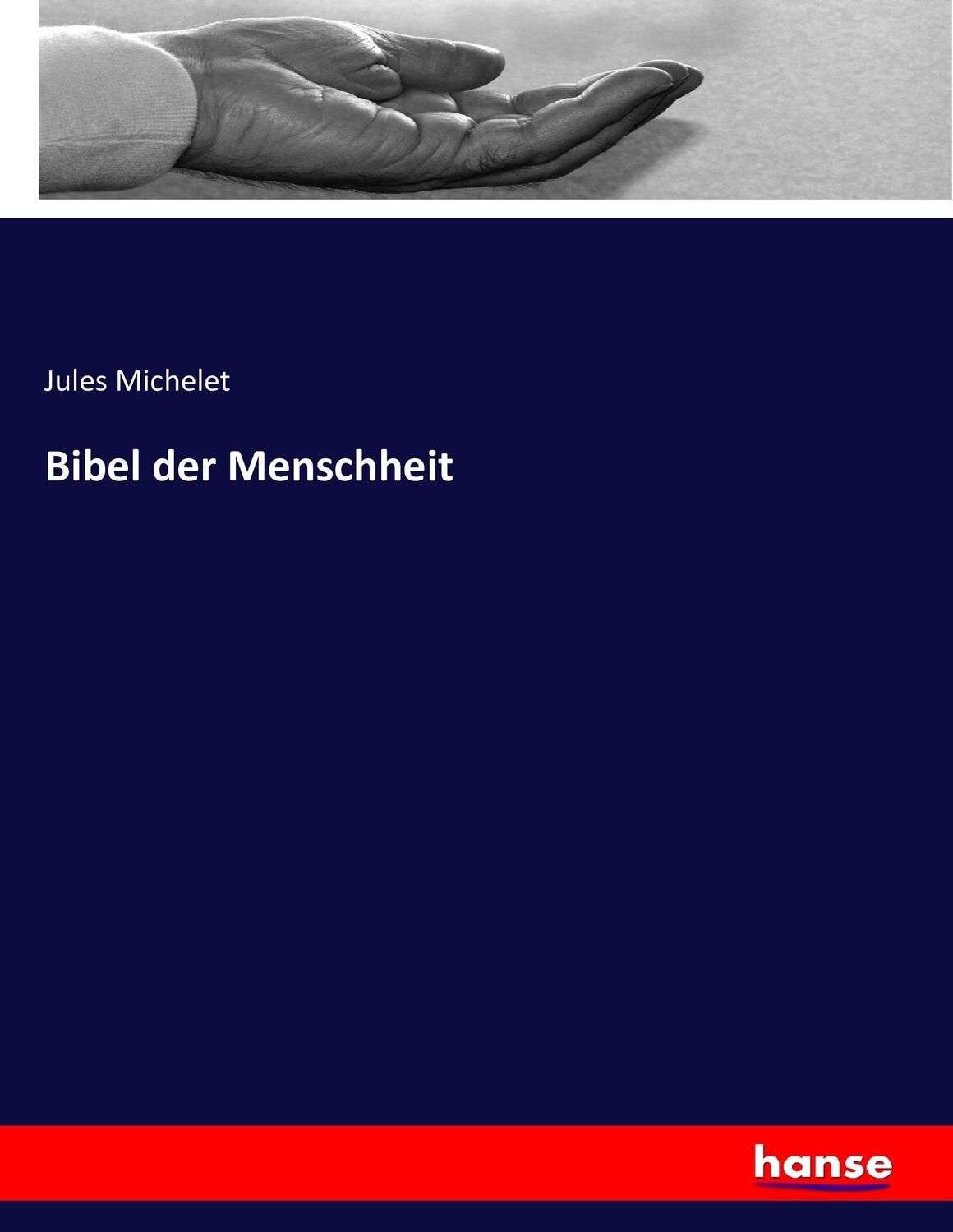 Cover: 9783743391307 | Bibel der Menschheit | Jules Michelet | Taschenbuch | Paperback | 2016