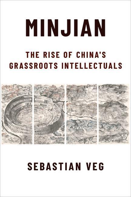 Cover: 9780231191418 | Minjian | The Rise of China's Grassroots Intellectuals | Sebastian Veg