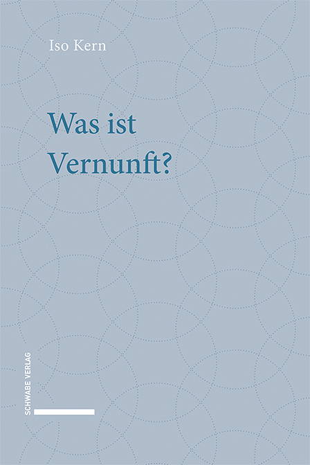 Cover: 9783796544620 | Was ist Vernunft? | Iso Kern | Buch | 257 S. | Deutsch | 2021
