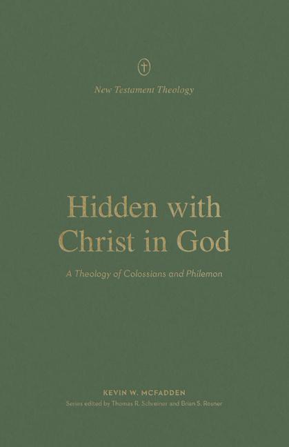 Cover: 9781433576560 | Hidden with Christ in God | A Theology of Colossians and Philemon