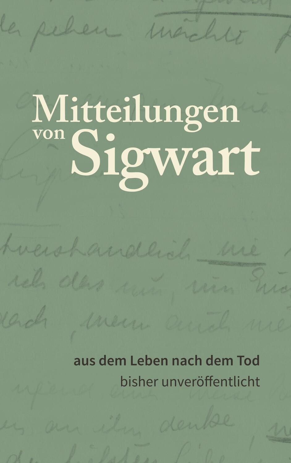 Cover: 9783749454730 | Mitteilungen von Sigwart | aus dem Leben nach dem Tod | Peter Signer