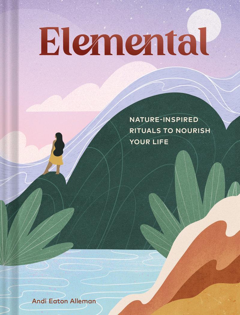 Cover: 9781797214306 | Elemental | Nature-Inspired Rituals to Nourish Your Life | Alleman