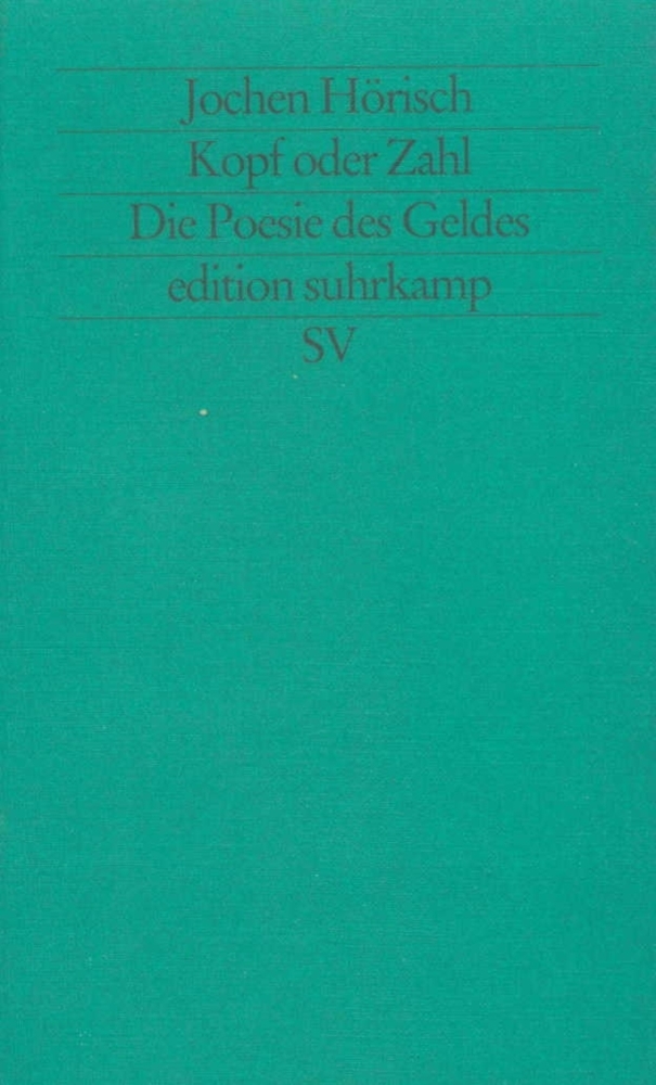 Cover: 9783518119983 | Kopf oder Zahl, Die Poesie des Geldes | Jochen Hörisch | Taschenbuch