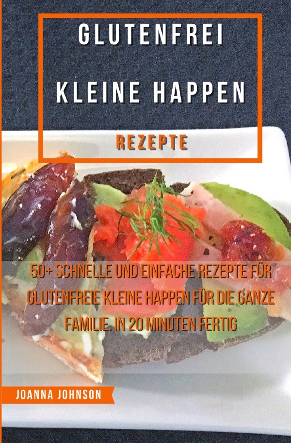 Cover: 9783756539826 | Glutenfrei Kleine Happen Rezepte | Joanna Johnson | Taschenbuch | 2022