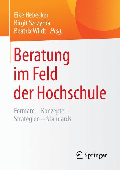 Cover: 9783658079093 | Beratung im Feld der Hochschule | Eike Hebecker (u. a.) | Taschenbuch