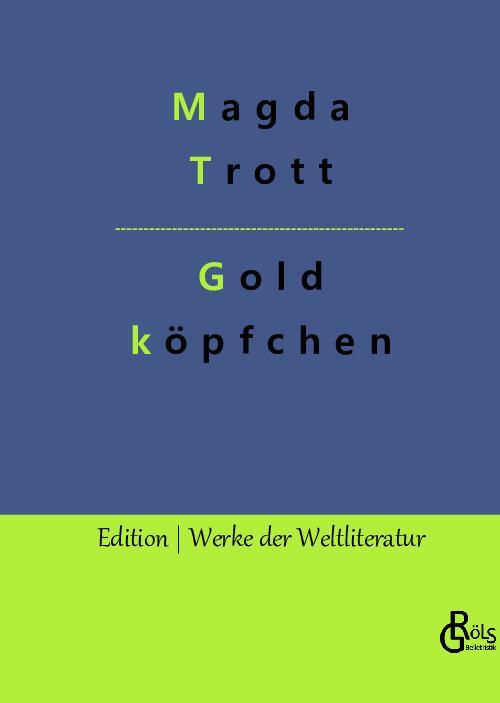 Cover: 9783988284600 | Goldköpfchen | Magda Trott | Buch | HC gerader Rücken kaschiert | 2022