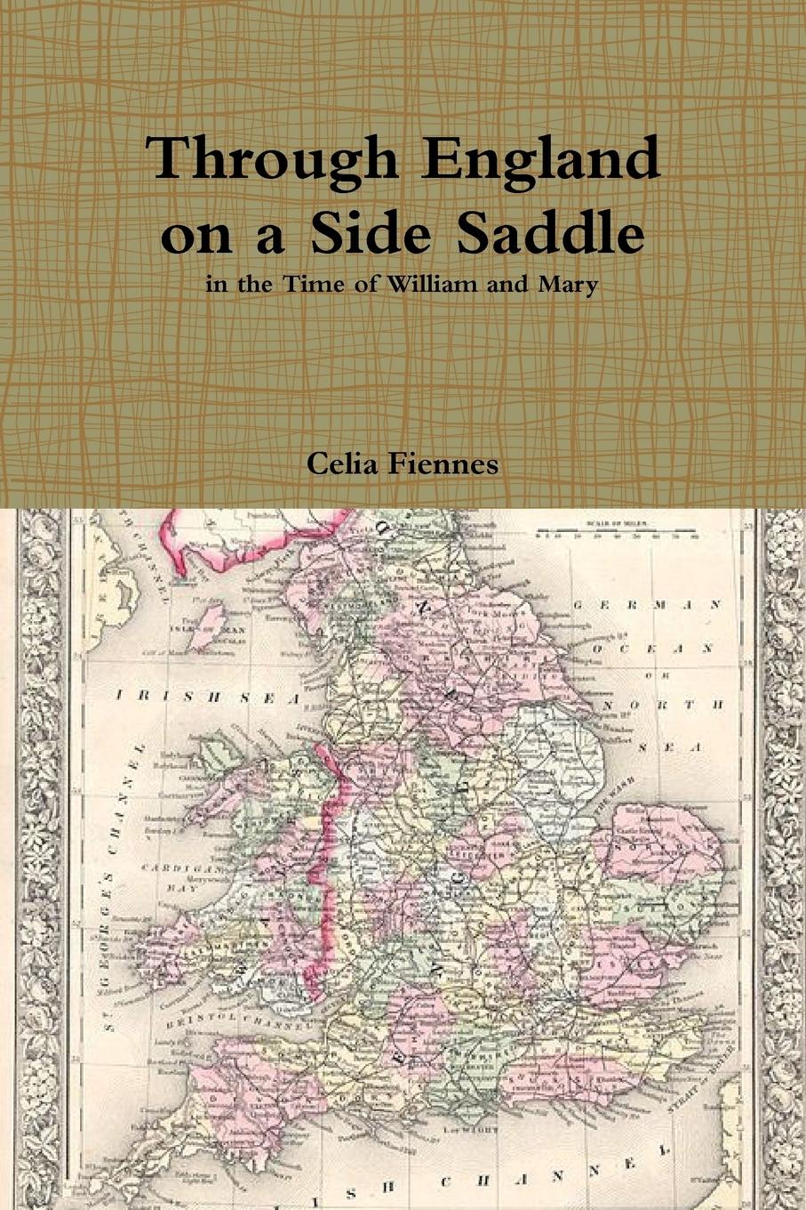 Cover: 9781326546076 | Through England on a Side Saddle | Celia Fiennes | Taschenbuch | 2016