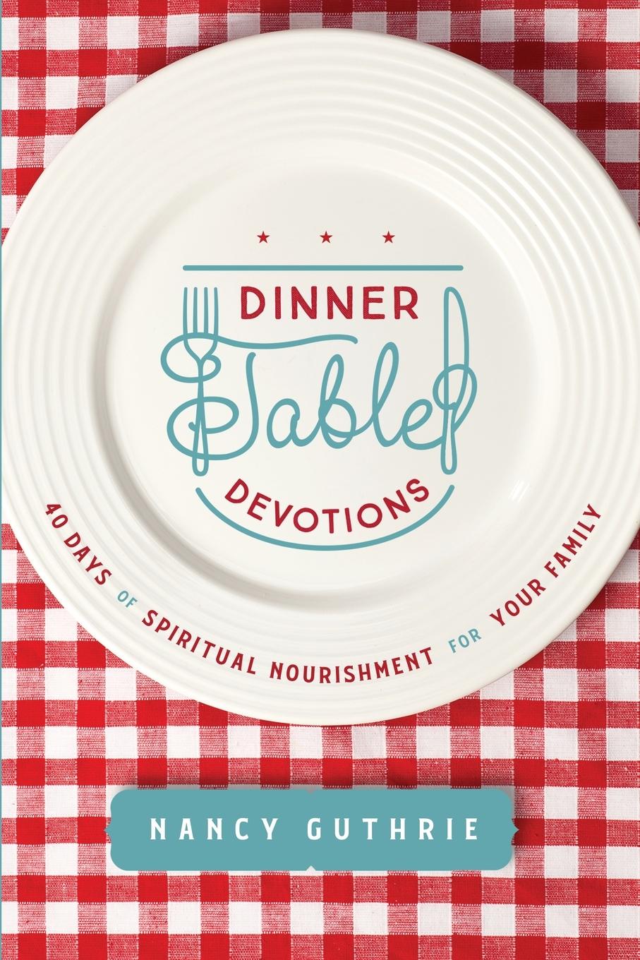 Cover: 9781496450876 | Dinner Table Devotions | Nancy Guthrie | Taschenbuch | Englisch | 2021