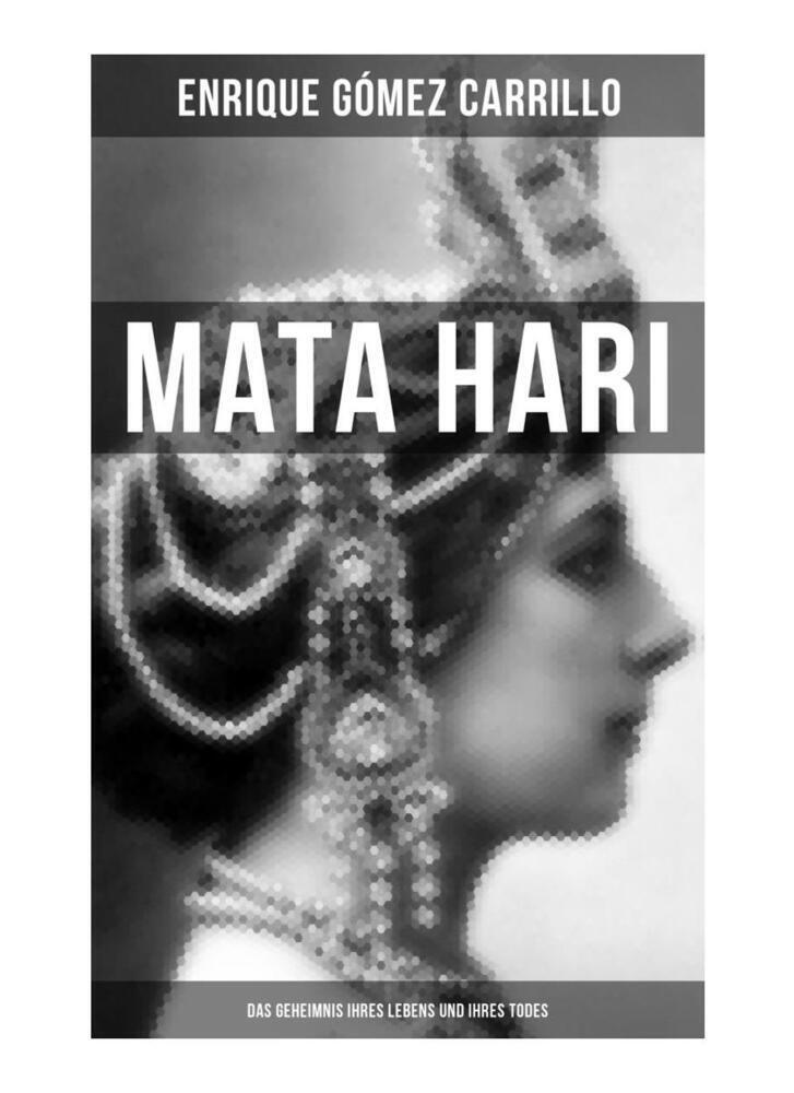 Cover: 9788027251803 | Mata Hari: Das Geheimnis ihres Lebens und ihres Todes | Carrillo