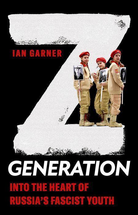 Cover: 9781787389281 | Z Generation | Into the Heart of Russia's Fascist Youth | Ian Garner