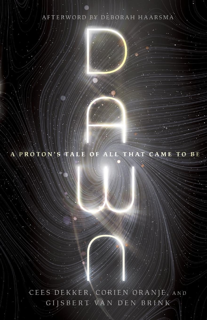 Cover: 9781514005668 | Dawn | A Proton's Tale of All That Came to Be | Cees Dekker (u. a.)