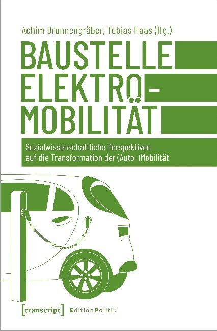Cover: 9783837651652 | Baustelle Elektromobilität | Achim Brunnengräber (u. a.) | Taschenbuch