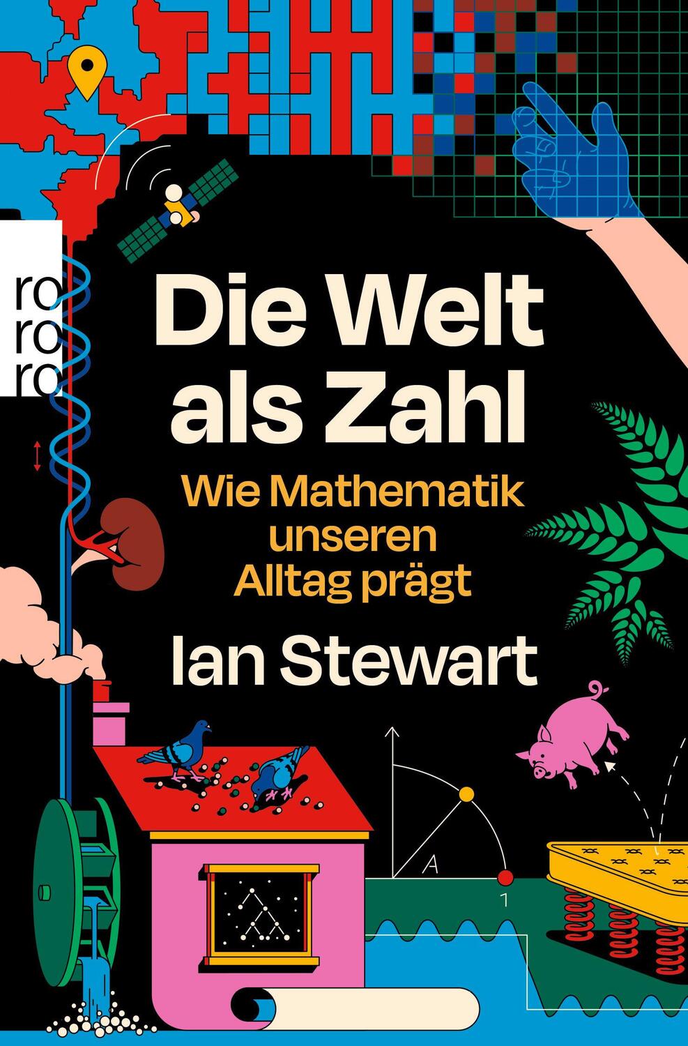 Cover: 9783499009303 | Die Welt als Zahl | Wie Mathematik unseren Alltag prägt | Ian Stewart
