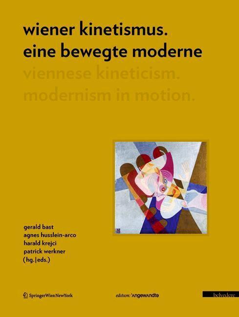 Cover: 9783990432952 | Wiener Kinetismus. Eine bewegte Moderne / Viennese Kineticism....