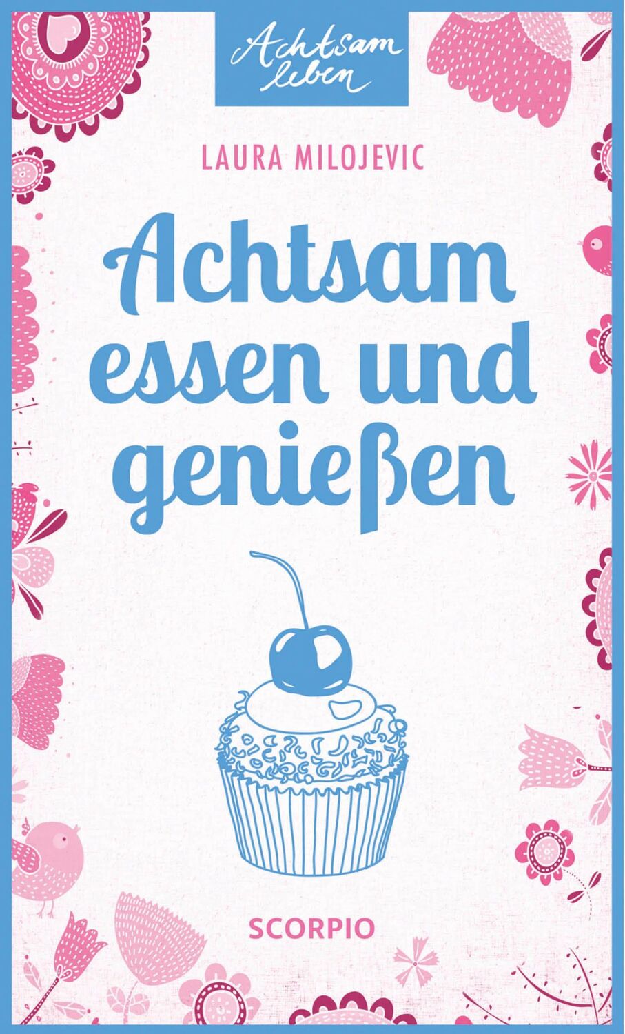 Cover: 9783958030473 | Achtsam essen und genießen | Laura Milojevic | Taschenbuch | 117 S.