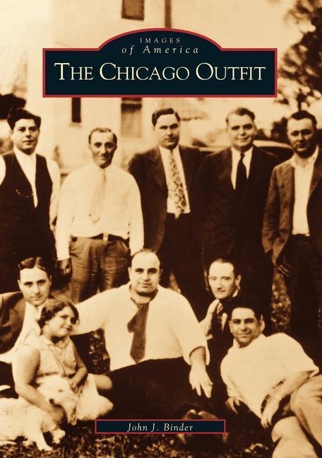 Cover: 9780738523262 | The Chicago Outfit | John J. Binder | Taschenbuch | Images of America