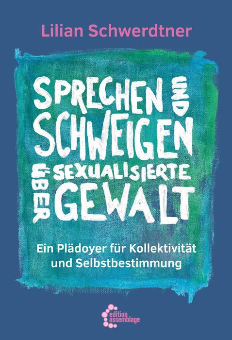 Cover: 9783960421030 | Sprechen und Schweigen über sexualisierte Gewalt | Lilian Schwerdtner