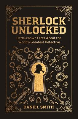 Cover: 9781789290691 | Sherlock Unlocked: Little-Known Facts about the World's Greatest...