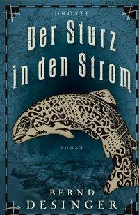 Cover: 9783770020423 | Der Sturz in den Strom | Roman, Der Doppelweg 2 | Bernd Desinger