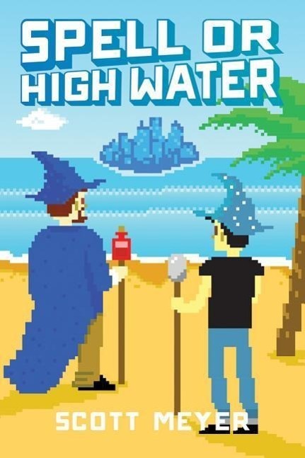Cover: 9781477823484 | Meyer, S: Spell or High Water | Scott Meyer | Taschenbuch | Magic 2.0