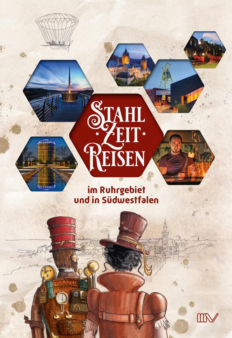 Cover: 9783933519962 | StahlZeitReisen | im Ruhrgebiet und in Südwestfalen | Ruhr | Buch