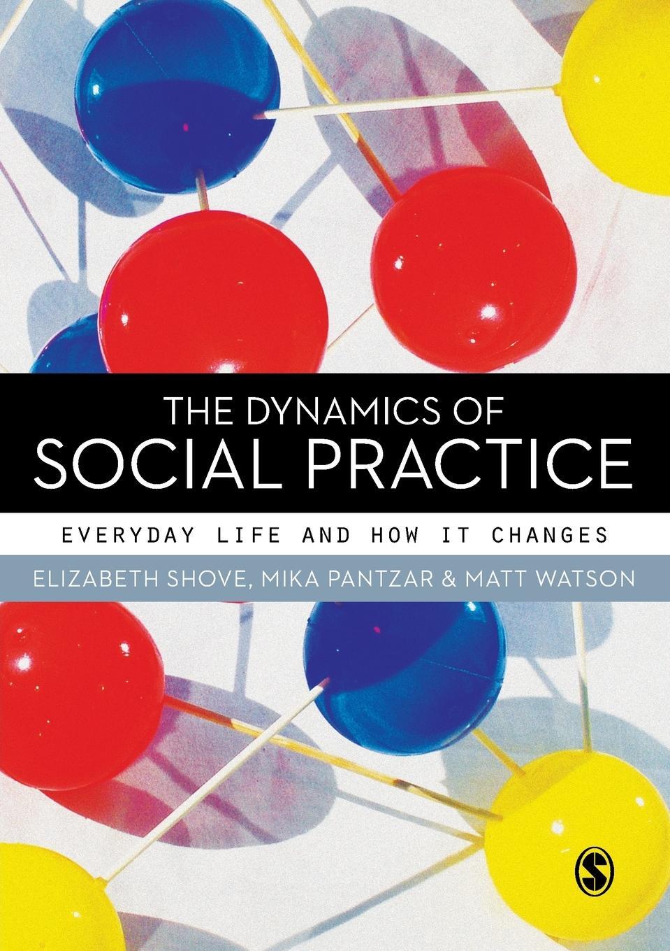 Cover: 9780857020437 | The Dynamics of Social Practice | Elizabeth Shove | Taschenbuch | 2012