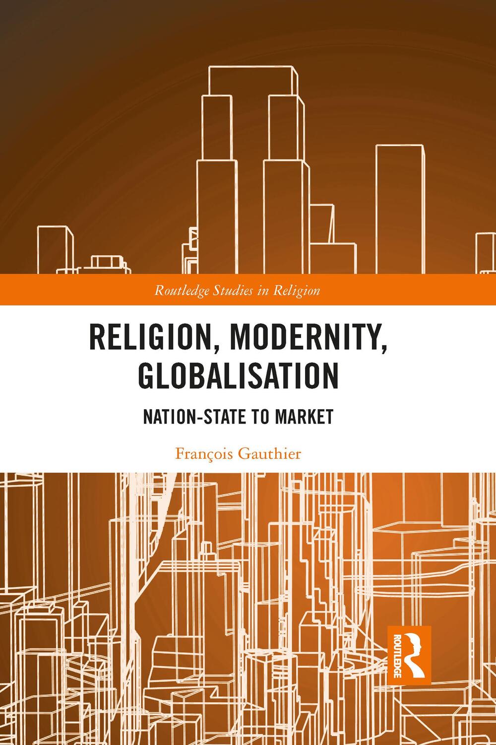 Cover: 9781032089133 | Religion, Modernity, Globalisation | Nation-State to Market | Gauthier