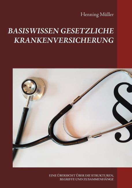 Cover: 9783748196907 | Basiswissen Gesetzliche Krankenversicherung | Henning Müller | Buch