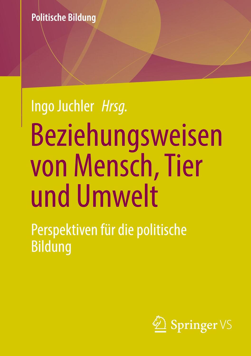 Cover: 9783658426521 | Beziehungsweisen von Mensch, Tier und Umwelt | Ingo Juchler | Buch