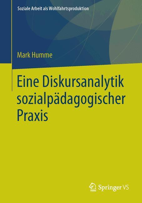 Cover: 9783658113698 | Eine Diskursanalytik sozialpädagogischer Praxis | Mark Humme | Buch
