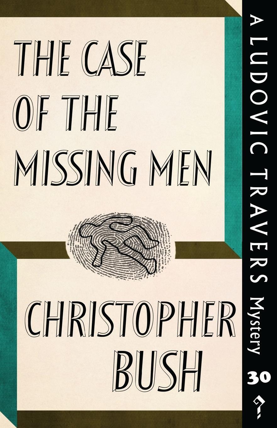 Cover: 9781912574254 | The Case of the Missing Men | A Ludovic Travers Mystery | Bush | Buch