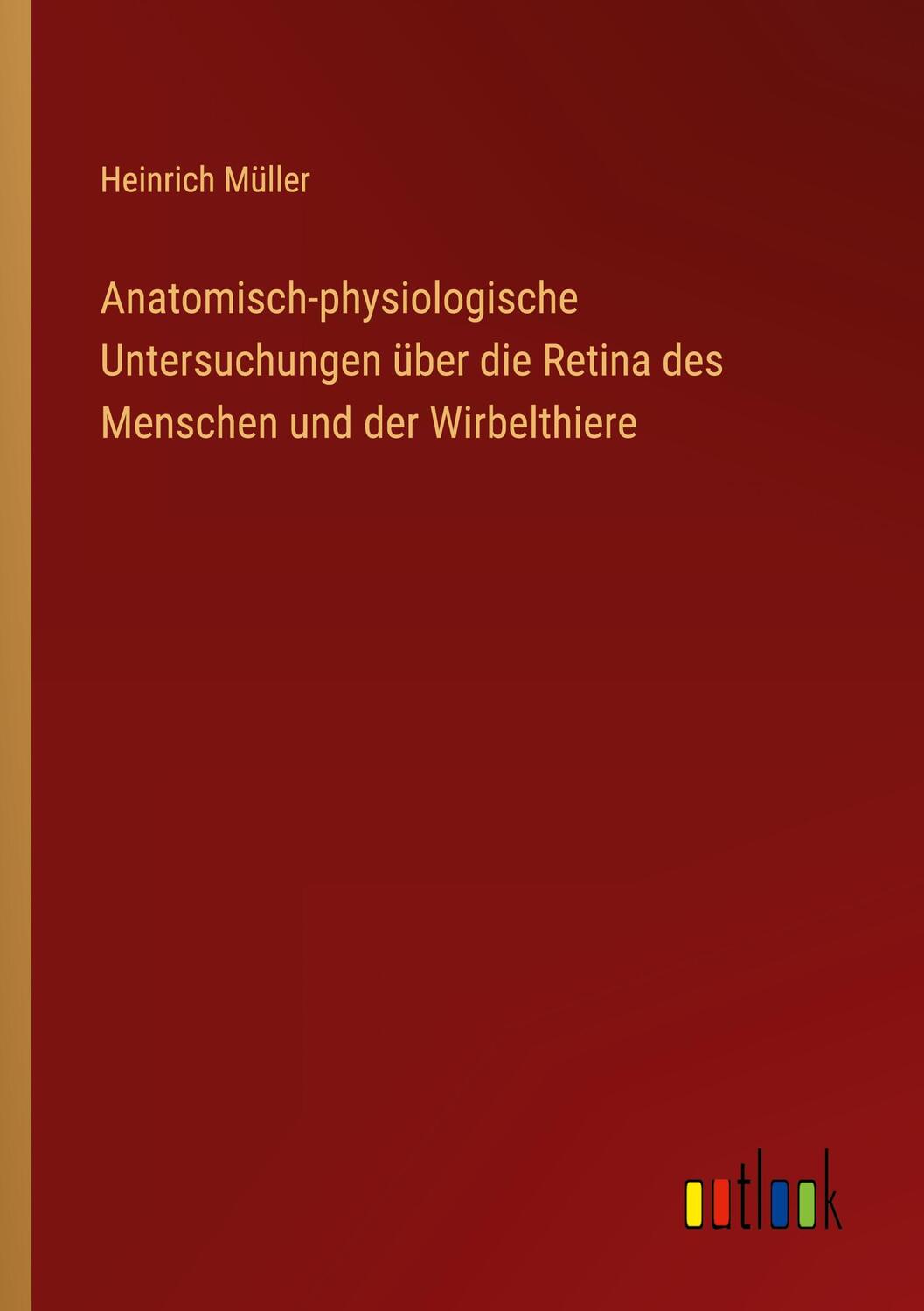 Cover: 9783368010829 | Anatomisch-physiologische Untersuchungen über die Retina des...