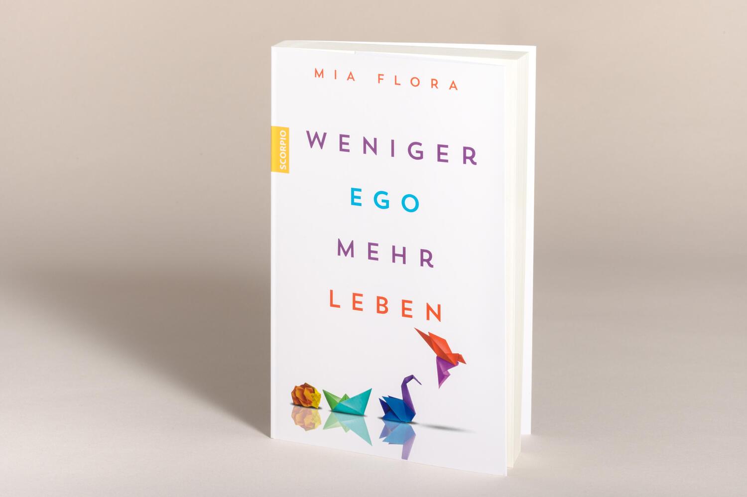 Bild: 9783958035669 | Weniger Ego ... mehr Leben | Mia Flora | Taschenbuch | 304 S. | 2023