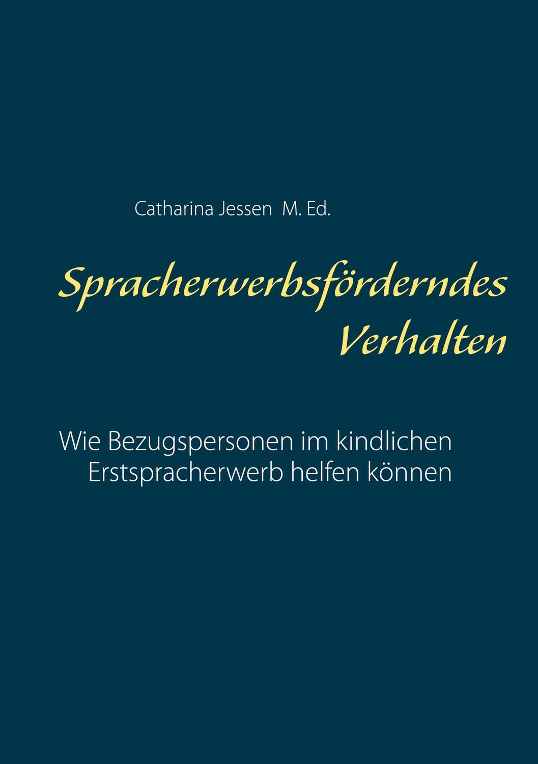 Cover: 9783751938174 | Spracherwerbsförderndes Verhalten | Catharina Jessen | Taschenbuch