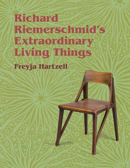 Cover: 9780262047425 | Richard Riemerschmid's Extraordinary Living Things | Freyja Hartzell