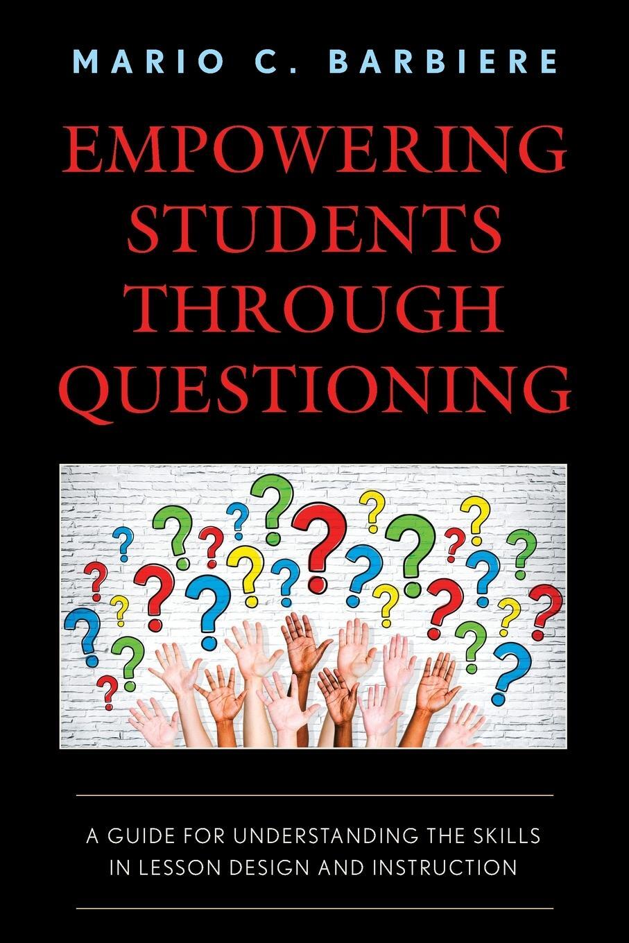 Cover: 9781475864472 | Empowering Students Through Questioning | Mario C. Barbiere | Buch