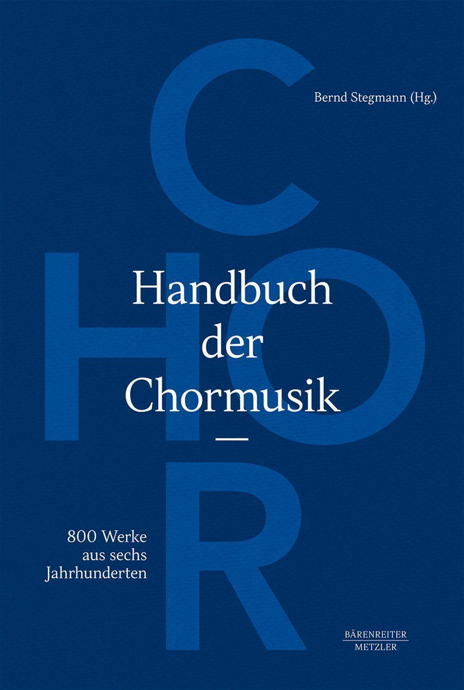 Cover: 9783476025890 | Handbuch der Chormusik | 800 Werke aus sechs Jahrhunderten | Stegmann