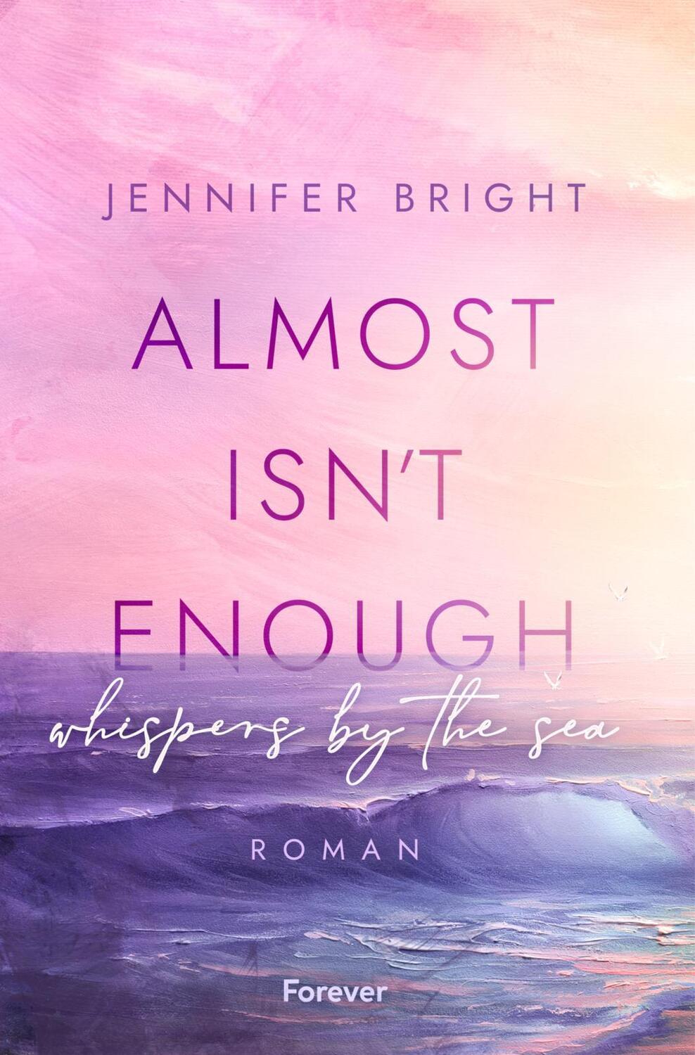 Cover: 9783958187559 | Almost isn't enough. Whispers by the Sea | Jennifer Bright | Buch